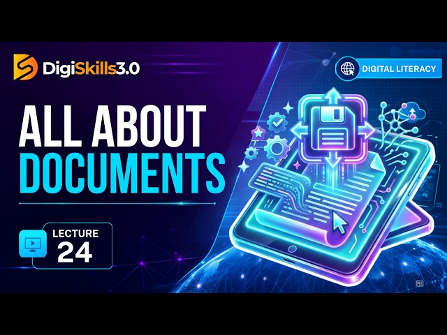 Creating and Saving Documents | Digital Literacy | Lec 24 | DigiSkills 3.0