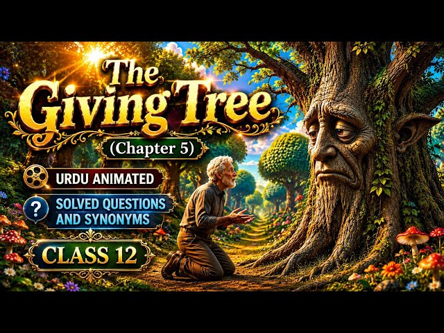 The giving tree, 12th class english, urdu translation, solved questions, synonyms, animated, 2ndyear