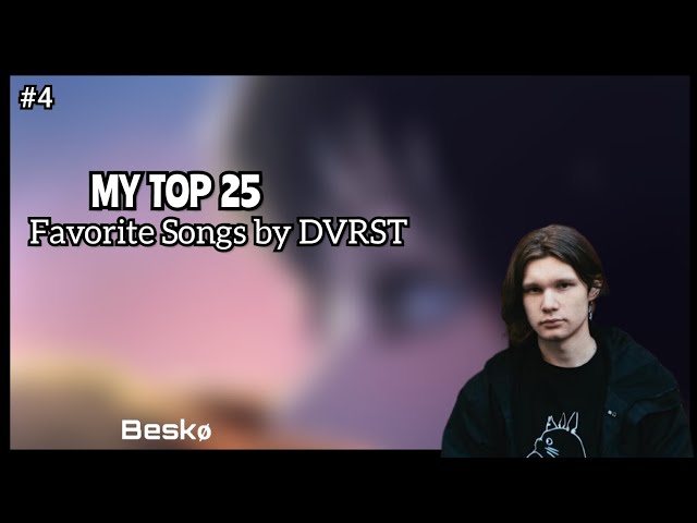 My Top 25 Favorite Songs by DVRST 