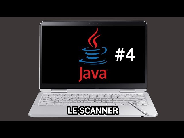 APPRENDRE A CODER EN JAVA #4 : LE SCANNER