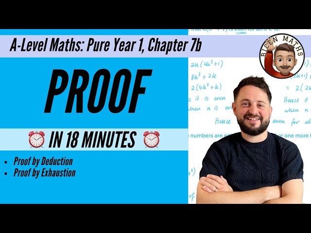 Proof (Year 1) in less than 18 minutes • A-Level Maths, Pure Year 1, Chapter 7b 📚