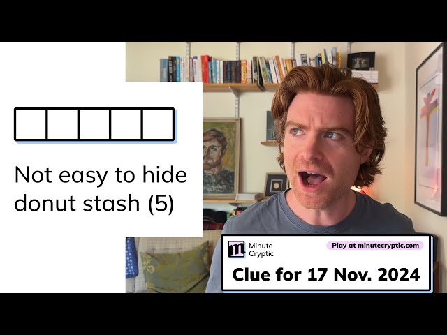 Minute Cryptic Clue #145 for 17 Nov 2024: Not easy to hide donut stash (5)