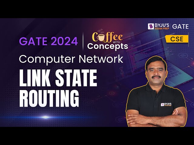 Link State Routing | Computer Network for GATE 2024 | BYJU'S GATE
