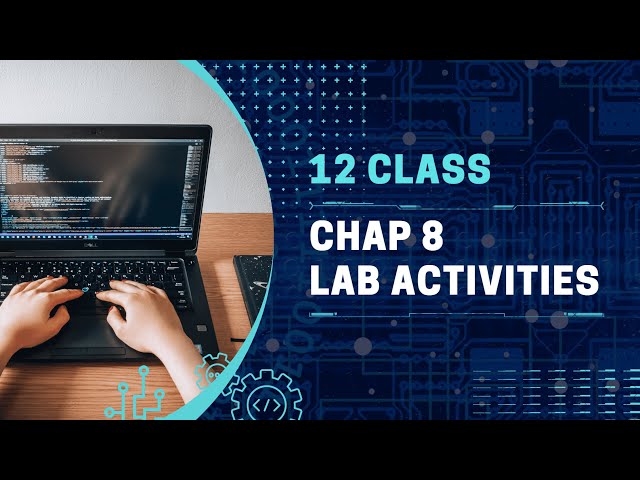 Lab Activities | Chap 8 | FBISE Book | 12 Class Computer Science | Code X.
