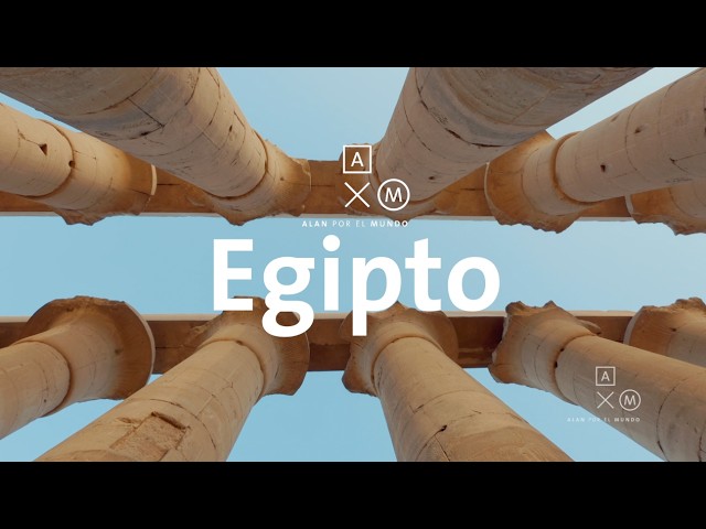 Bienvenidos a Egipto 4K | Alan por el mundo