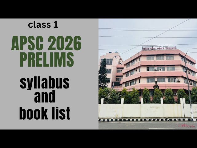 APSC prelims 2026- Class 1 : Syllabus (prelims) and book list