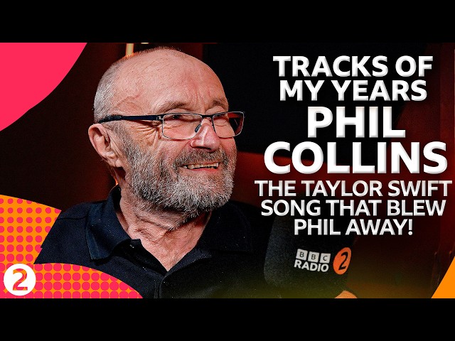 Phil Collins picks 10 songs inc Taylor Swift & The Who, to soundtrack life