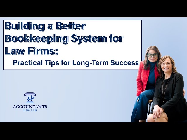 Building a Better Bookkeeping System for Law Firms: Practical Tips for Long-Term Success