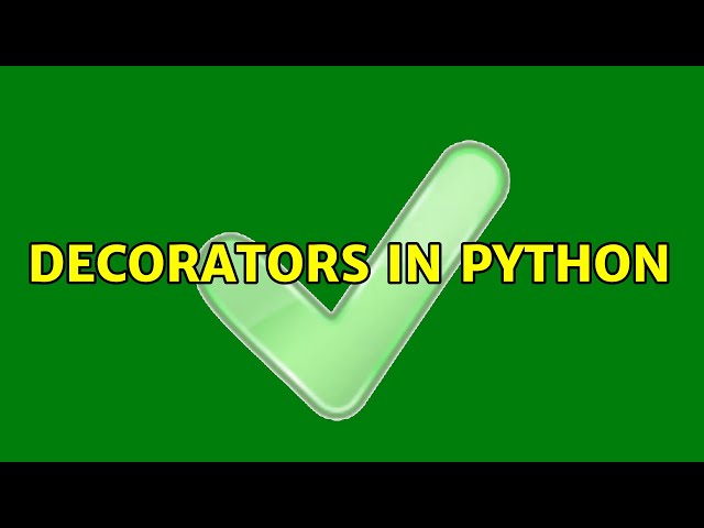 Decorators in Python (2 Solutions!!)
