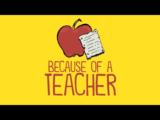 Because of a Teacher (A Tribute to All of Those Making a Difference)