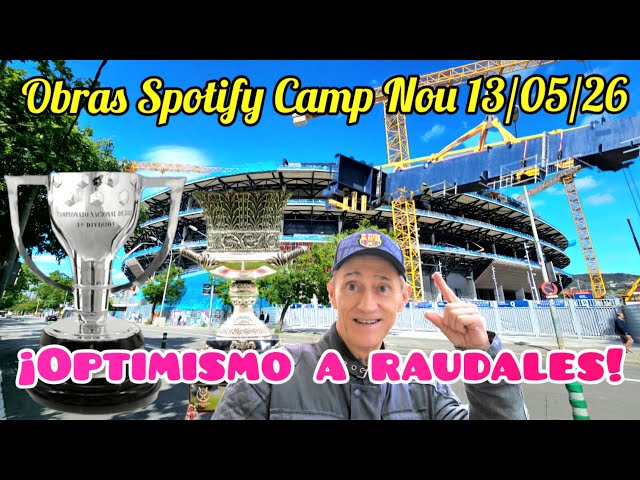 Spotify Camp Nou Works 13/05/26 💪 Optimism galore! 💪