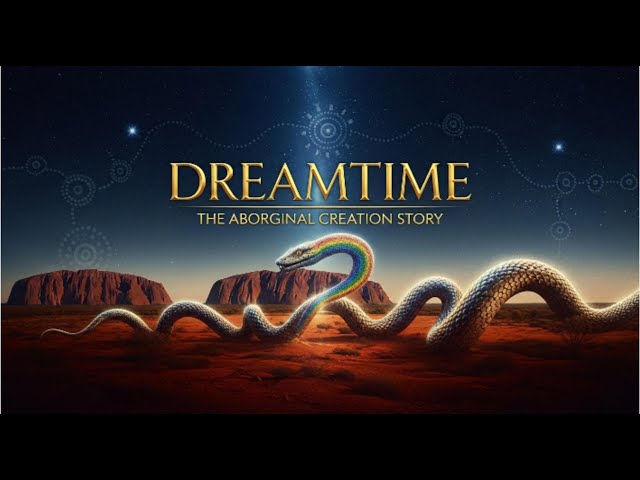What Is Dreamtime? – The Aboriginal Creation Story Explained