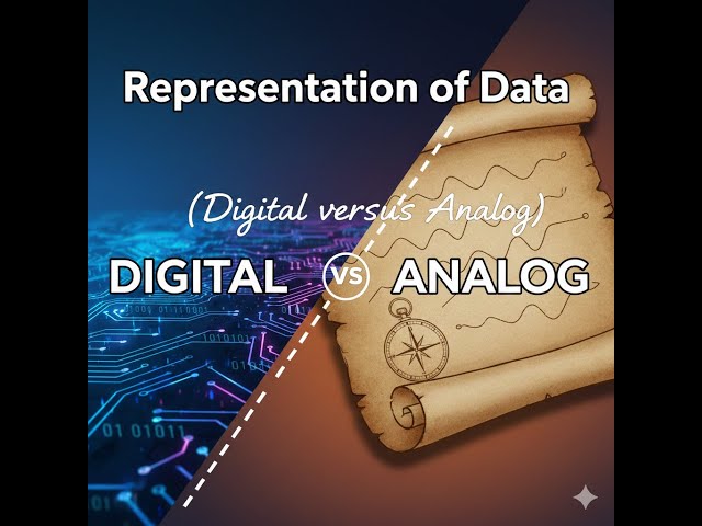 Representation of Data (Digital versus Analog)