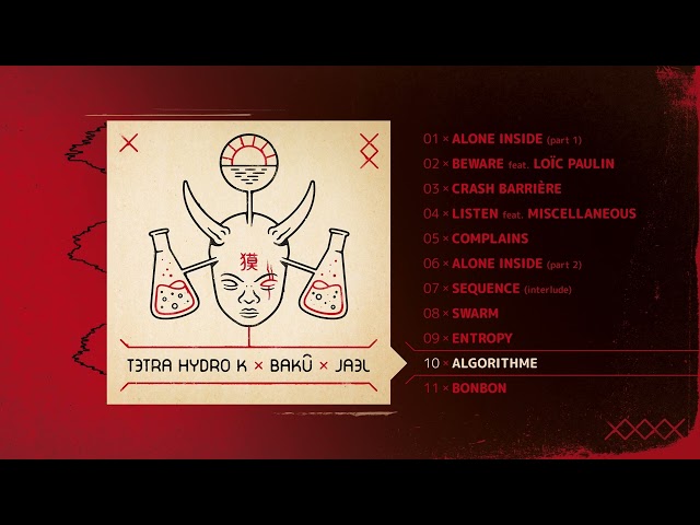 TETRA HYDRO K x BAKÛ x JAEL - Algorithme