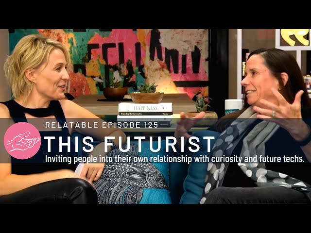 Relatable Episode 125: This Futurist