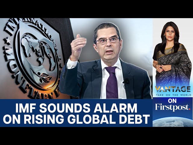 IMF Warns of High Global Public Debt by 2029. Here's Why it Matters | Vantage with Palki Sharma