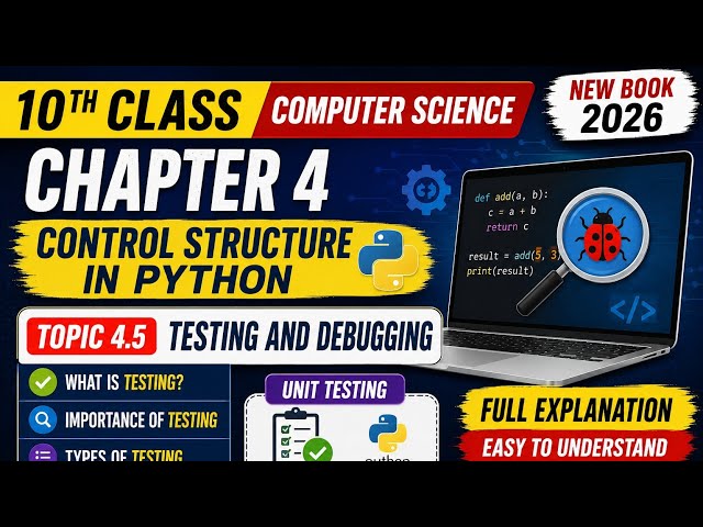 10th Class Computer Science New Book 2026 | Chapter 4 Topic 4.5 Testing and Debugging in Python
