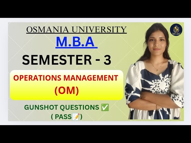 OM | OPERATIONS MANAGEMENT | IMPORTANT QUESTIONS | MBA SEM-3 | OSMANIA UNIVERSITY | @shivanipallela 