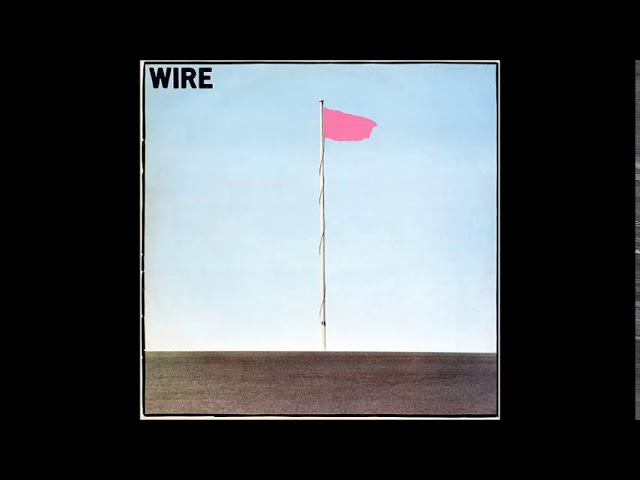 Wire  - Pink Flag (full album)