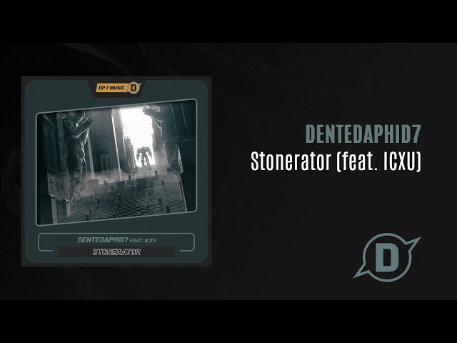 DentedAphid7, ICXU - Stonerator (Extended Mix)