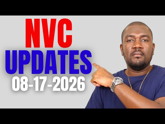 NVC (National Visa Center) UPDATES OF THIS WEEK (08-17-2026)