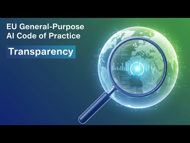 EU Code of Practice: General Purpose AI - Transparency