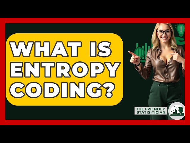 What Is Entropy Coding? - The Friendly Statistician