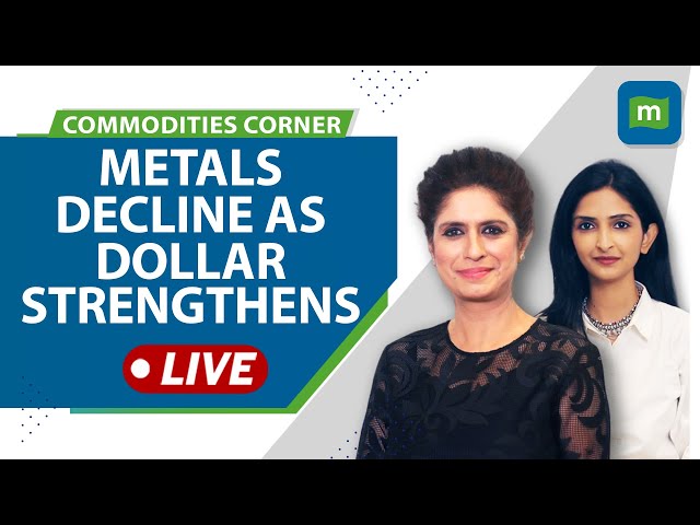 Commodities Live: Metals Decline As Dollar Strengthens; Copper Near 7-Month High