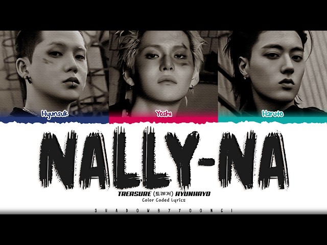 TREASURE (HYUNHAYO) 'NALLY-NA' Lyrics (트레저 난리나 가사) [Color Coded Han_Rom_Eng] | ShadowByYoongi