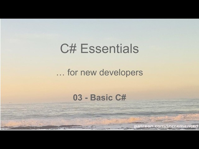 C# Essentials - 03 -  Basic C#
