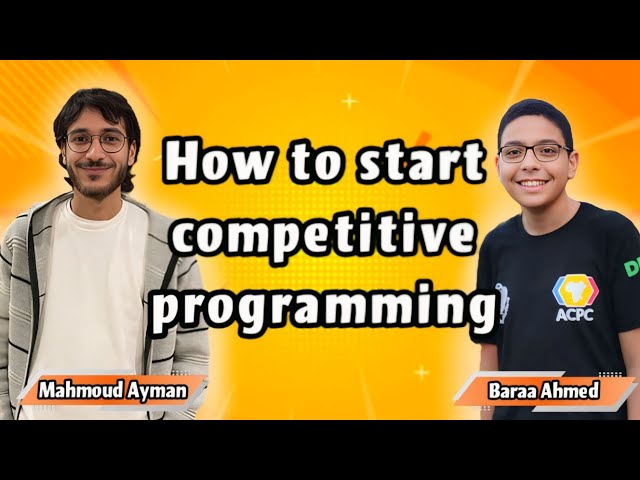 How To Start Competitive Programming and The Best Road Map (with Baraa Ahmed)