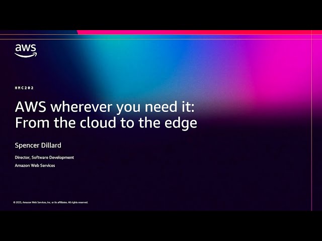 AWS re:Invent 2025 - AWS wherever you need it: From the cloud to the edge (HMC202)