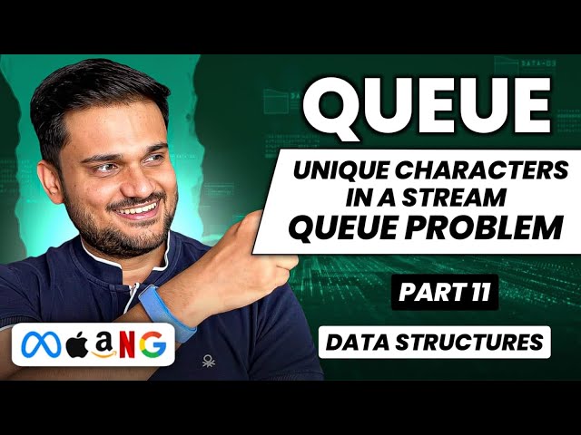 Unique Characters in a Stream Queue  Problem | Queue Series Part 11