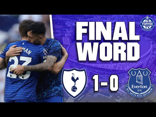 Tottenham Hotspur 1-0 Everton | The Final Word