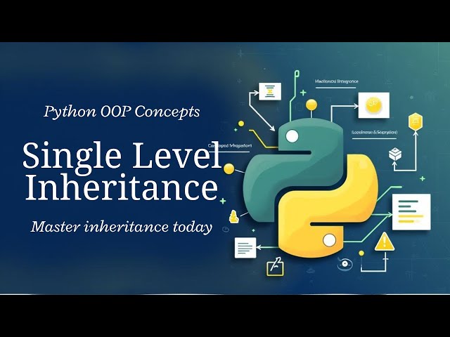 23. Python Inheritance Explained | Single Level Inheritance Made Easy