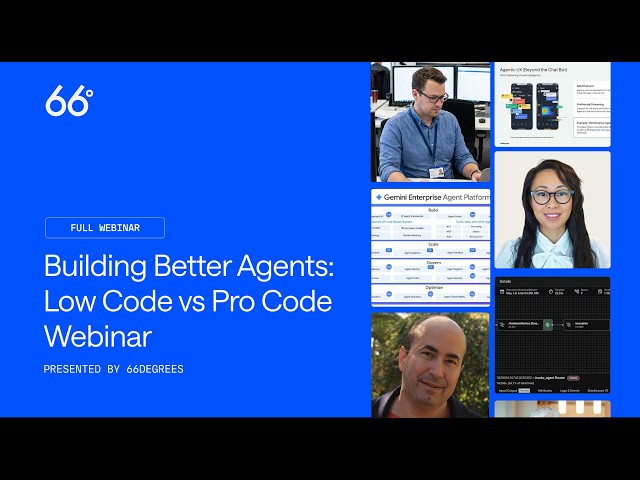 Building Better AI Agents: Low Code vs Pro Code with Gemini Enterprise Webinar | 66degrees