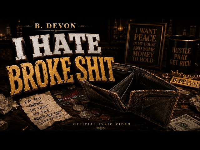 I Hate Broke Shit 💸 (Official Lyric Video) - B. Devon
