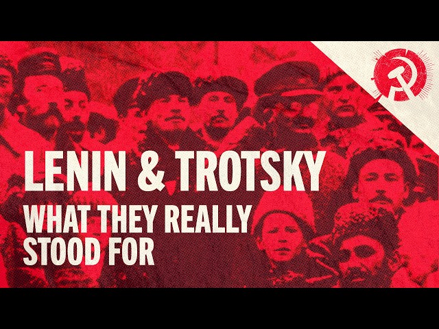 Lenin and Trotsky: What They Really Stood For