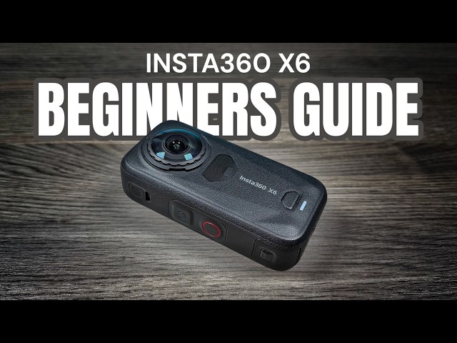 Insta360 X6 Complete Beginners Guide and Tutorial