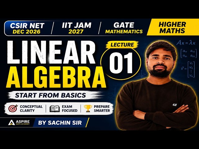Linear Algebra 01 | CSIR NET Dec 2026 | IIT JAM 2027 | GATE Mathematics | HigherMaths| By Sachin Sir