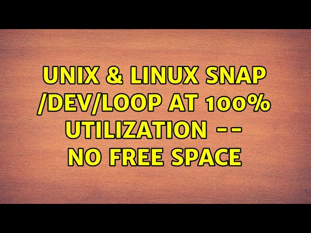Unix & Linux: snap /dev/loop at 100% utilization -- no free space