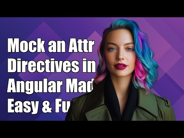 How to Mock an Attribute Directive in Angular: A Step-by-Step Guide