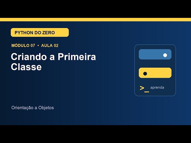 Aula 7.2 — Criando a Primeira Classe | Curso de Python