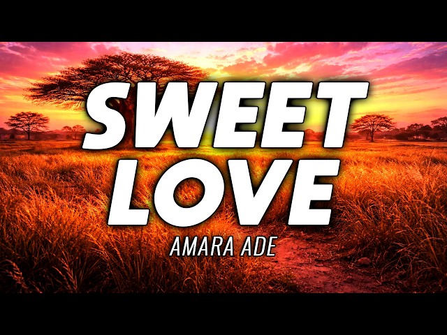 AFRICAN | EDM | Amara Ade - Sweet Love | Official Lyrics Video | FREE USE MUSIC