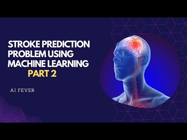 Machine Learning : Stroke Prediction Problem (Part 2) | Python ML project | Data Science project