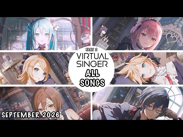 [PART 2] [SEPTEMBER 2026] VIRTUAL SINGER (バーチャル・シンガー) All Songs