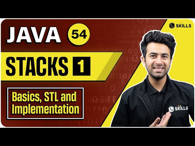 Stacks : Basic, STL and Implementation | Lecture 54 | Java and DSA Course