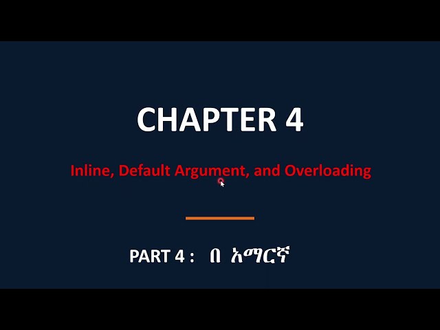 PART  4 : inline ,default argument , and overloading function | በ አማርኛ