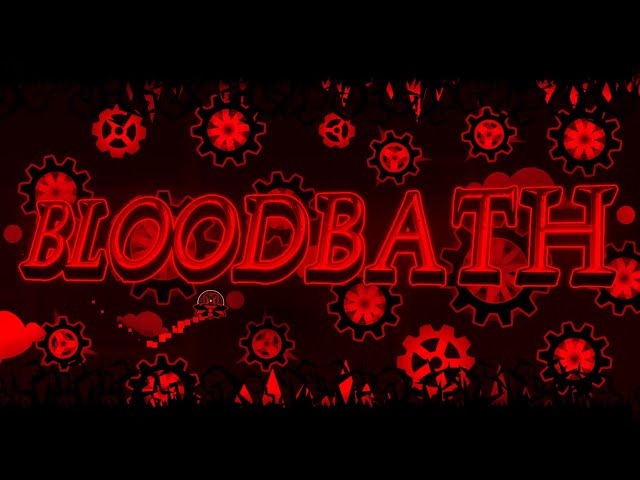 [NEW HARDEST] BLOODBATH 100% [EXTREME DEMON] BY Riot | GEOMETRY DASH 2.11 DAEMONISK