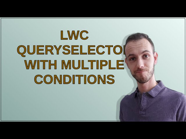 LWC querySelector with multiple conditions